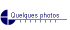 Quelques photos